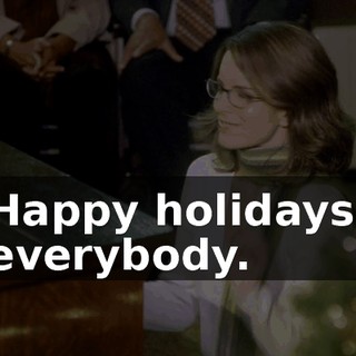 Happy holidays, everybody.