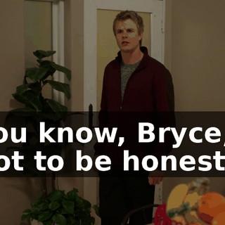 You know, Bryce, I got to be honest,