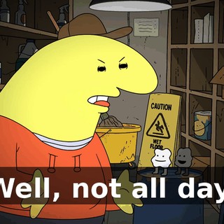 Well, not all day.
