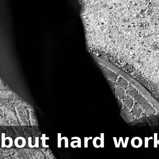 about hard work.