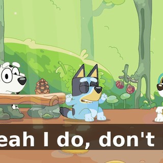 Yeah I do, don't I?