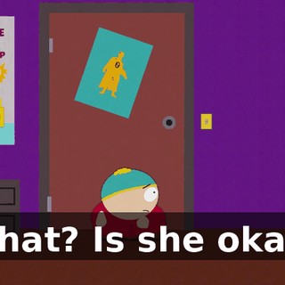 What? Is she okay?
