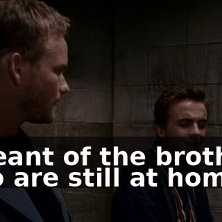 I meant of the brothers who are still at home.
