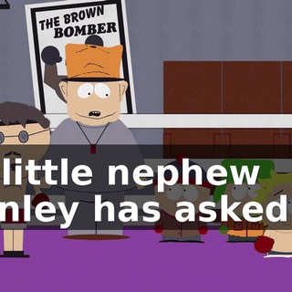 My little nephew Stanley has asked me