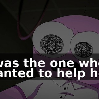 I was the one who wanted to help her.