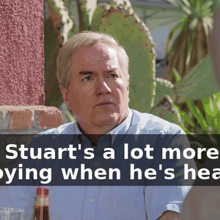 See, Stuart's a lot more annoying when he's heavier.