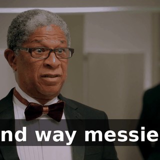 and way messier.