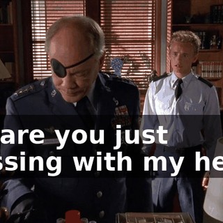 Sir, are you just messing with my head?