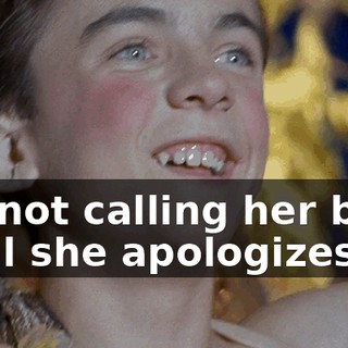 I'm not calling her back until she apologizes.