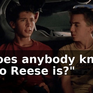 "Does anybody know who Reese is?"