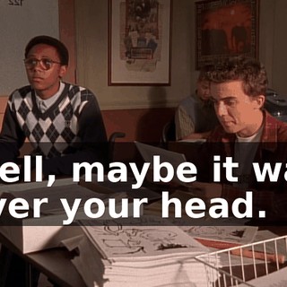 Well, maybe it was over your head.