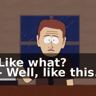 Like what? - Well, like this.