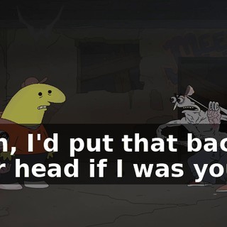 Yeah, I'd put that back in your head if I was you.