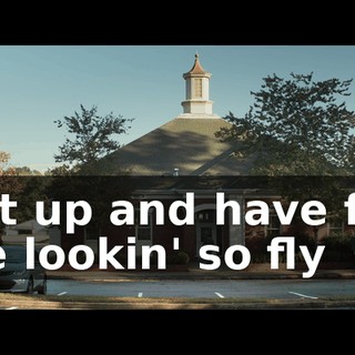 ♪ Get up and have fun We lookin' so fly ♪