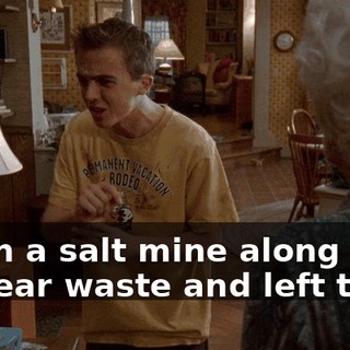 down a salt mine along with nuclear waste and left there