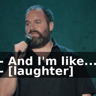 - And I'm like... - [laughter]