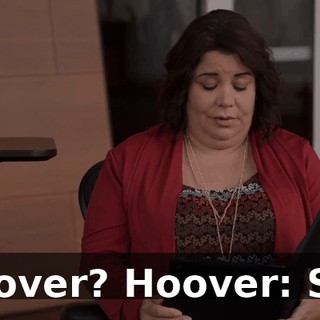 Hoover? Hoover: Sir?