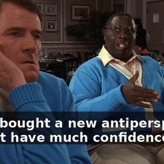 Kitty bought a new antiperspirant I don't have much confidence in.