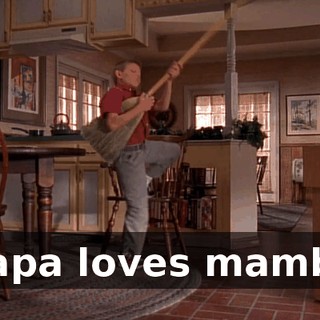 ♪ Papa loves mambo ♪