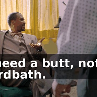 I need a butt, not a birdbath.