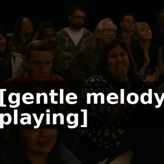 [gentle melody playing]