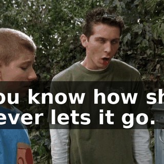 you know how she never lets it go.