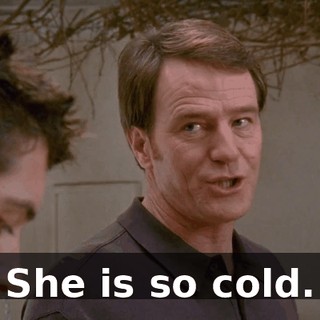 She is so cold.