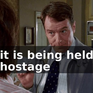 it is being held hostage