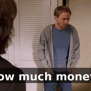 How much money?