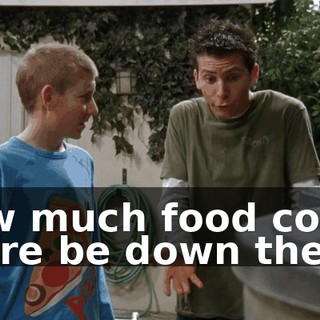 how much food could there be down there?