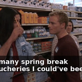 How many spring break debaucheries I could've been at?