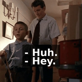 - Huh. - Hey.