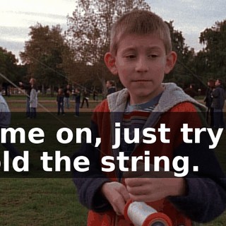 Come on, just try it. Hold the string.