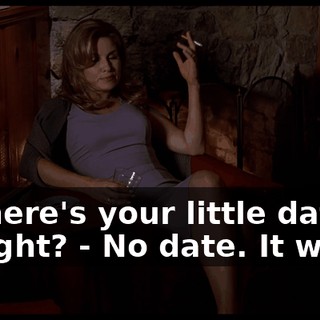 - Where's your little date tonight? - No date. It was...