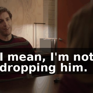 I mean, I'm not dropping him.