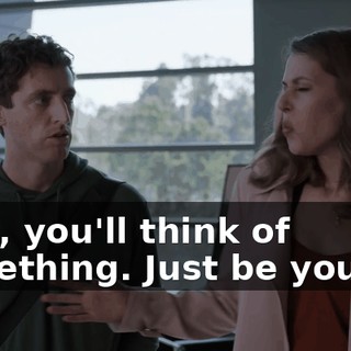 Well, you'll think of something. Just be yours...
