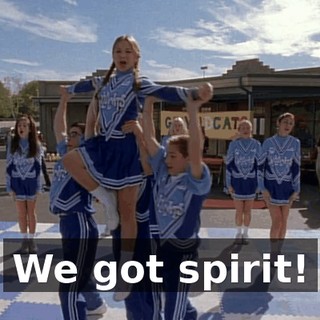 We got spirit!