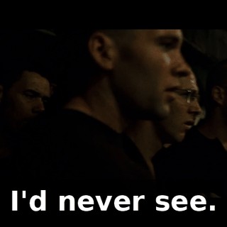 I'd never see.