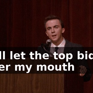 I will let the top bidder cover my mouth