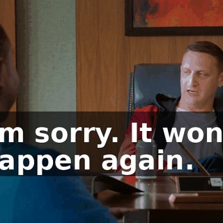 I'm sorry. It won't happen again.