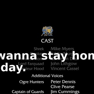 I wanna stay home today.