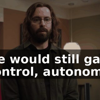 we would still gain control, autonomy,