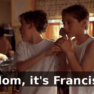 Mom, it's Francis!