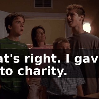 That's right. I gave it all to charity.
