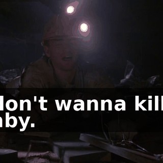 I don't wanna kill a baby.