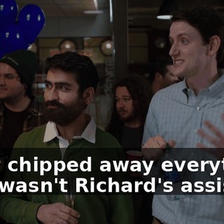 I just chipped away everything that wasn't Richard's assistant