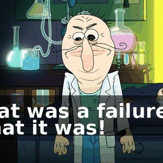 That was a failure is what it was!