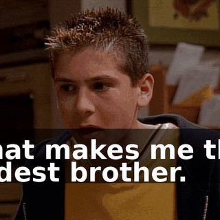 That makes me the oldest brother.