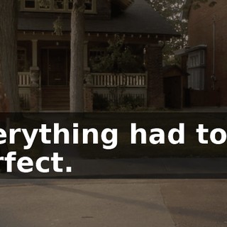 Everything had to be perfect.