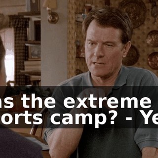 - as the extreme sports camp? - Yes.